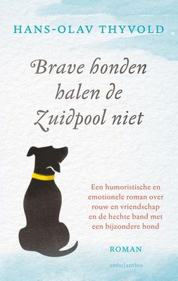 Brave honden halen de Zuidpool niet - Hans-Olav Thyvold - ebook