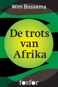 De trots van Afrika - Wim Bossema - ebook
