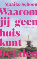 Waarom jij geen huis kunt betalen - Maaike Schoon - ebook