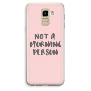 Morning person: Samsung Galaxy J6 (2018) Transparant Hoesje
