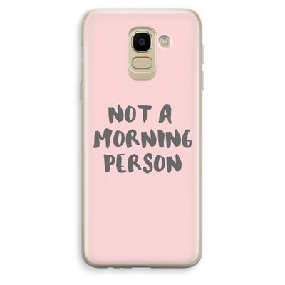 Morning person: Samsung Galaxy J6 (2018) Transparant Hoesje