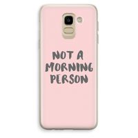 Morning person: Samsung Galaxy J6 (2018) Transparant Hoesje