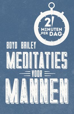 Meditaties voor mannen - Boyd Bailey - ebook Meditaties voor mannen - Boyd Bailey - ebook
