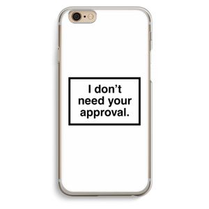 Don't need approval: iPhone 6 / 6S Transparant Hoesje