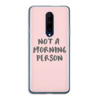 Morning person: OnePlus 7 Pro Transparant Hoesje