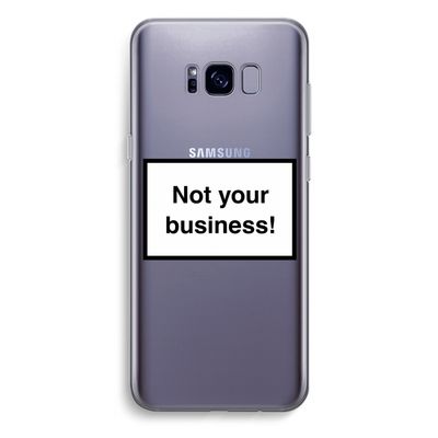 Not your business: Samsung Galaxy S8 Plus Transparant Hoesje