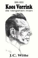 Koos Vorrink - De Vergeten Man (1891-1955) (Paperback)