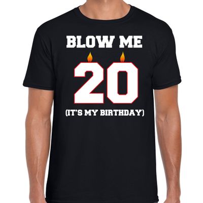 20 jaar verjaardag cadeau t-shirt blow me its my birthday zwart voor heren