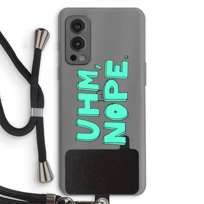 UHM, NOPE.: OnePlus Nord 2 5G Transparant Hoesje met koord