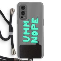UHM, NOPE.: OnePlus Nord 2 5G Transparant Hoesje met koord