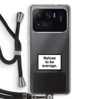 Refuse to be average: Xiaomi Mi 11 Ultra Transparant Hoesje met koord