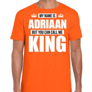 Naam cadeau t-shirt my name is Adriaan - but you can call me King oranje voor heren