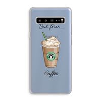 But first coffee: Samsung Galaxy S10 5G Transparant Hoesje