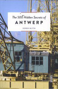 Reisgids The 500 Hidden Secrets of Antwerp - Antwerpen | Luster