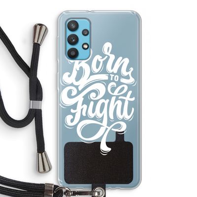 Born to Fight: Samsung Galaxy A32 4G Transparant Hoesje met koord