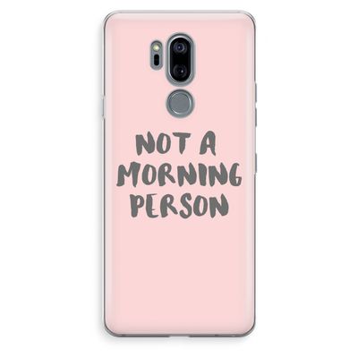 Morning person: LG G7 Thinq Transparant Hoesje