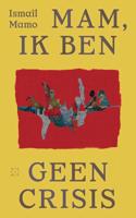 Mam, ik ben geen crisis (Paperback)