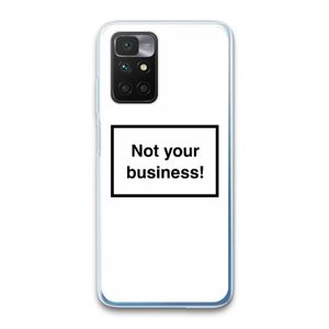 Not your business: Xiaomi Redmi 10 Transparant Hoesje