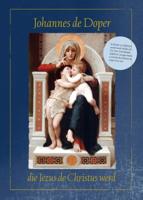 Johannes de Doper die Jezus de Christus werd (Hardback)