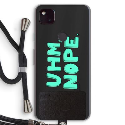 UHM, NOPE.: Pixel 4a 5G Transparant Hoesje met koord
