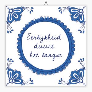 Wijsheid tegeltje eerlijkheid duurt het langst