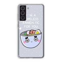 I'm A Hopeless Ramen-Tic For You: Samsung Galaxy S21 FE Transparant Hoesje