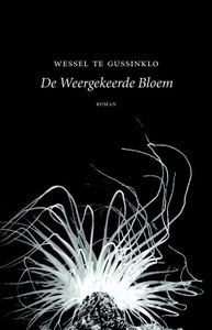 De weergekeerde bloem - Wessel te Gussinklo - ebook