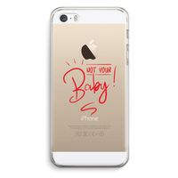 Not Your Baby: iPhone 5 / 5S / SE Transparant Hoesje
