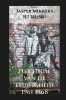 Het einde van de eeuwigheid 1961-1968 (Paperback) Het einde van de eeuwigheid 1961-1968 (Paperback)