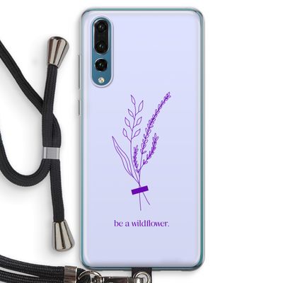 Be a wildflower: Huawei P20 Pro Transparant Hoesje met koord