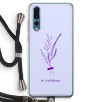 Be a wildflower: Huawei P20 Pro Transparant Hoesje met koord