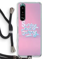 Sorry not sorry: Sony Xperia 5 III Transparant Hoesje met koord
