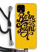 Born to Fight: Pixel 4 Transparant Hoesje met koord