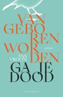 Van geboren worden ga je dood (Paperback)