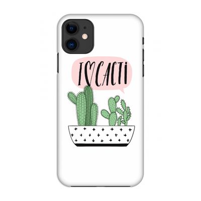 I love cacti: Volledig geprint iPhone 11 Hoesje