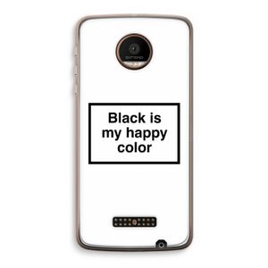 Black is my happy color: Motorola Moto Z Force Transparant Hoesje