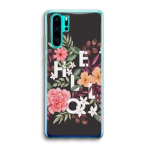 Hello in flowers: Huawei P30 Pro Transparant Hoesje