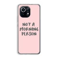 Morning person: Xiaomi Mi 11 Transparant Hoesje