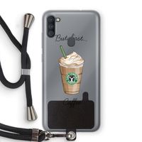 But first coffee: Samsung Galaxy A11 Transparant Hoesje met koord