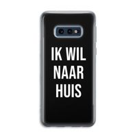 Ik wil naar huis - Zwart: Samsung Galaxy S10e Transparant Hoesje