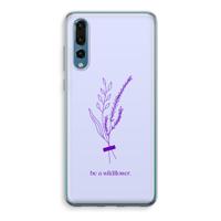 Be a wildflower: Huawei P20 Pro Transparant Hoesje - thumbnail