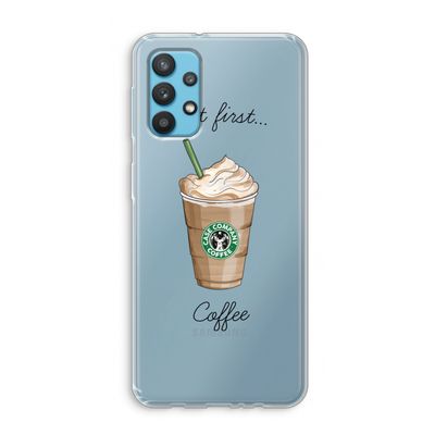 But first coffee: Samsung Galaxy A32 4G Transparant Hoesje