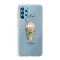 But first coffee: Samsung Galaxy A32 4G Transparant Hoesje