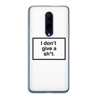 Don't give a shit: OnePlus 7 Pro Transparant Hoesje