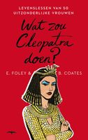 Wat zou Cleopatra doen? - Elizabeth Foley, Beth Coates - ebook