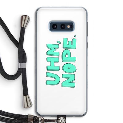 UHM, NOPE.: Samsung Galaxy S10e Transparant Hoesje met koord