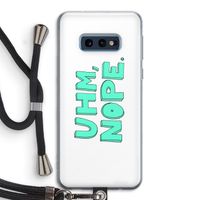 UHM, NOPE.: Samsung Galaxy S10e Transparant Hoesje met koord