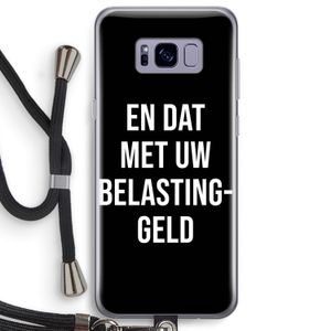 Belastinggeld - Zwart: Samsung Galaxy S8 Plus Transparant Hoesje met koord