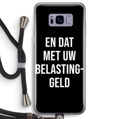 Belastinggeld - Zwart: Samsung Galaxy S8 Plus Transparant Hoesje met koord