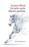 Zeeuws Bloed: De jacht op de Blauwe Paarden (Paperback) - thumbnail